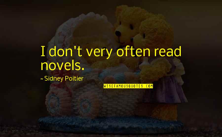 Sidney Poitier Quotes By Sidney Poitier: I don't very often read novels.