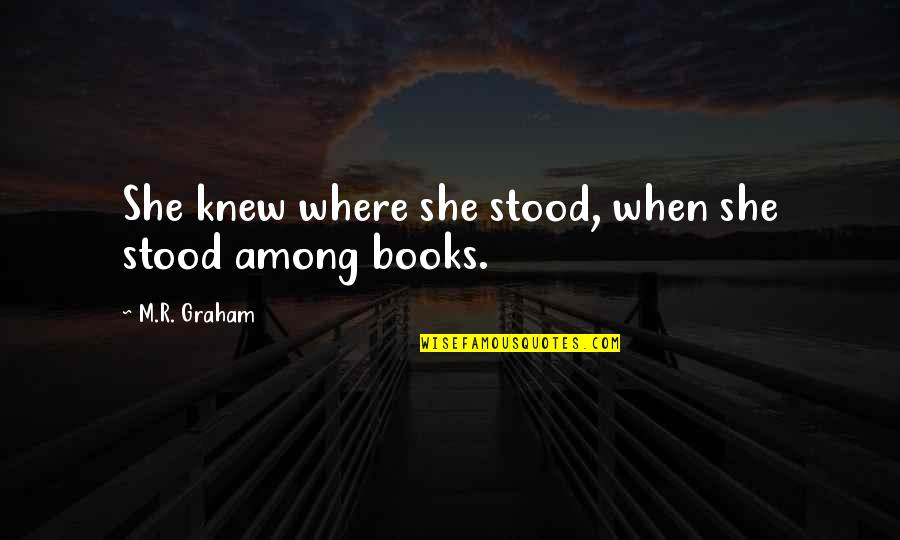 Sidney Portia Quotes By M.R. Graham: She knew where she stood, when she stood