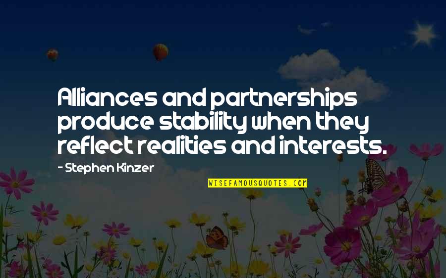 Sidney Prescott Quotes By Stephen Kinzer: Alliances and partnerships produce stability when they reflect