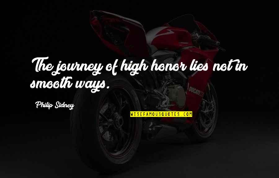 Sidney Quotes By Philip Sidney: The journey of high honor lies not in