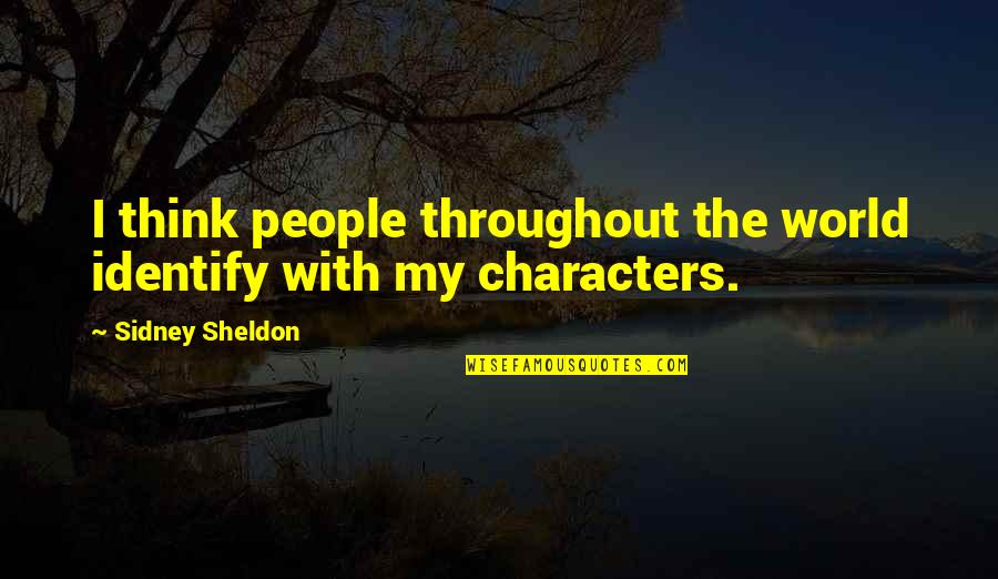 Sidney Quotes By Sidney Sheldon: I think people throughout the world identify with