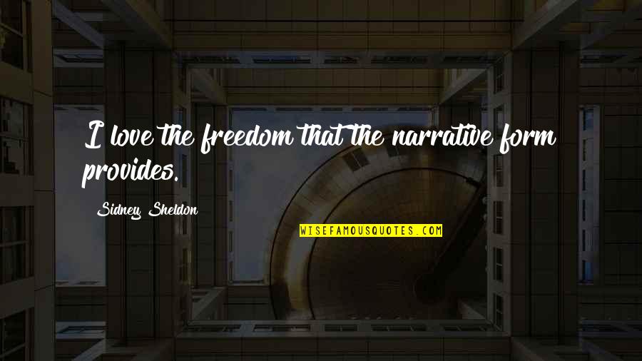 Sidney Quotes By Sidney Sheldon: I love the freedom that the narrative form
