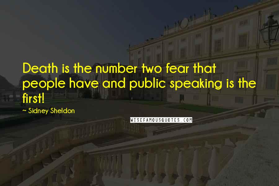 Sidney Sheldon quotes: Death is the number two fear that people have and public speaking is the first!