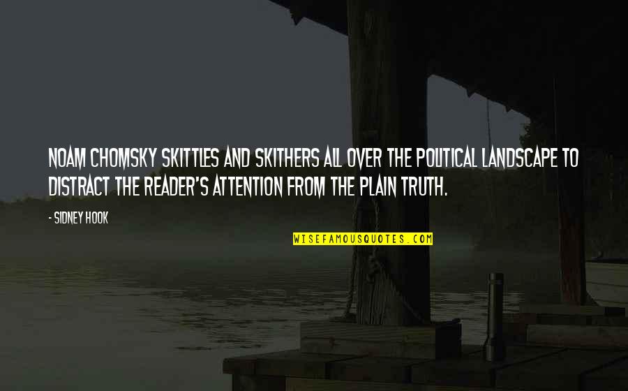 Sidney's Quotes By Sidney Hook: Noam Chomsky skittles and skithers all over the Sidney's Quotes By Sidney Hook: Noam Chomsky skittles and skithers all over the