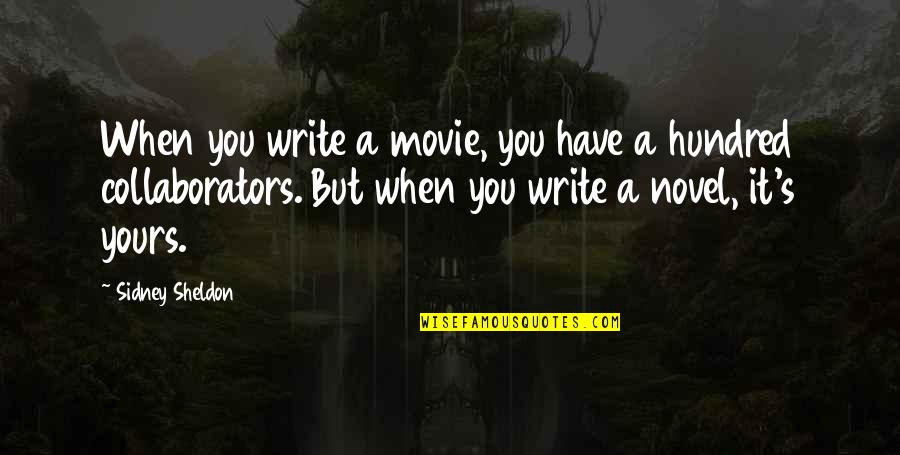 Sidney's Quotes By Sidney Sheldon: When you write a movie, you have a