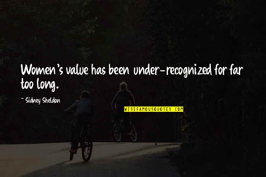 Sidney's Quotes By Sidney Sheldon: Women's value has been under-recognized for far too Sidney's Quotes By Sidney Sheldon: Women's value has been under-recognized for far too