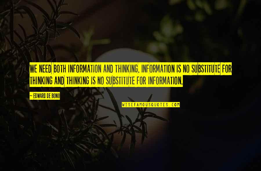 Sidon Quotes By Edward De Bono: We need both information and thinking. Information is