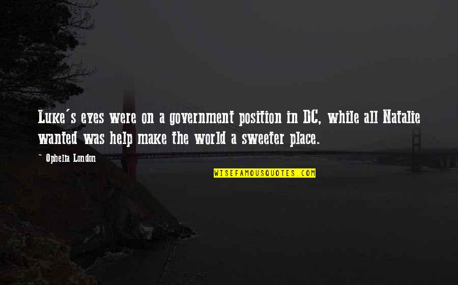 Sidone Quotes By Ophelia London: Luke's eyes were on a government position in Sidone Quotes By Ophelia London: Luke's eyes were on a government position in