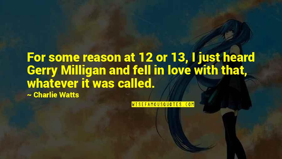 Sidonie Boll Quotes By Charlie Watts: For some reason at 12 or 13, I Sidonie Boll Quotes By Charlie Watts: For some reason at 12 or 13, I