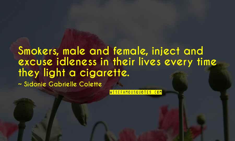 Sidonie Gabrielle Colette Quotes By Sidonie Gabrielle Colette: Smokers, male and female, inject and excuse idleness Sidonie Gabrielle Colette Quotes By Sidonie Gabrielle Colette: Smokers, male and female, inject and excuse idleness