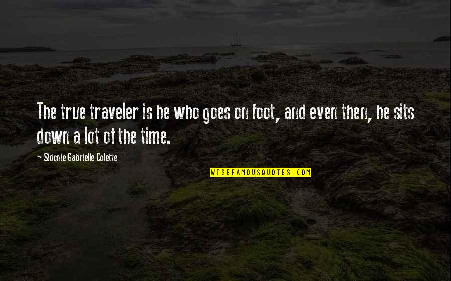 Sidonie Gabrielle Quotes By Sidonie Gabrielle Colette: The true traveler is he who goes on