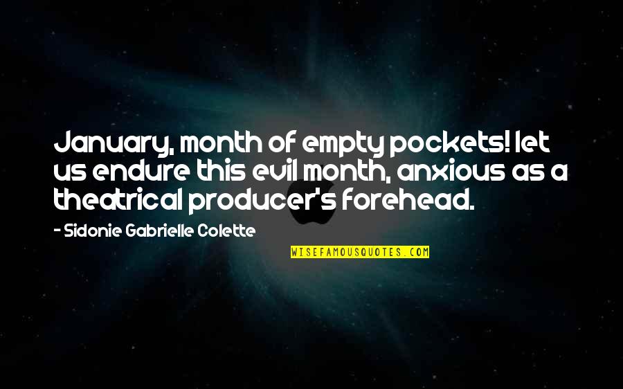 Sidonie Gabrielle Quotes By Sidonie Gabrielle Colette: January, month of empty pockets! let us endure