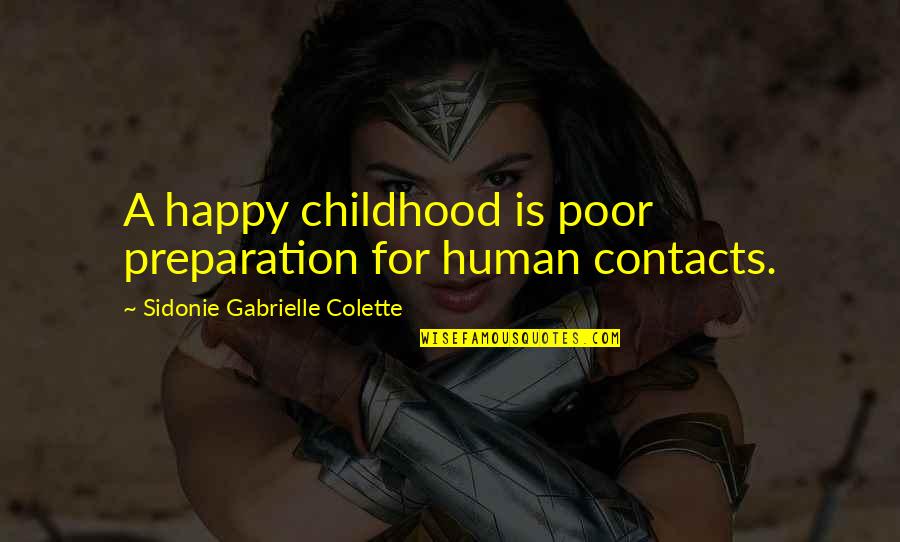 Sidonie Gabrielle Quotes By Sidonie Gabrielle Colette: A happy childhood is poor preparation for human