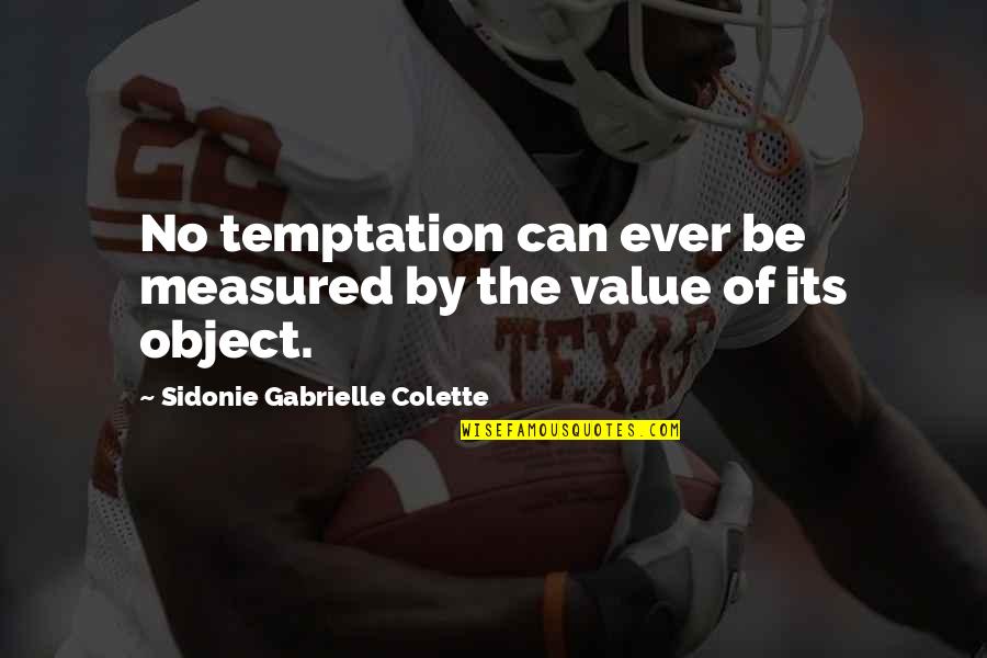 Sidonie Quotes By Sidonie Gabrielle Colette: No temptation can ever be measured by the