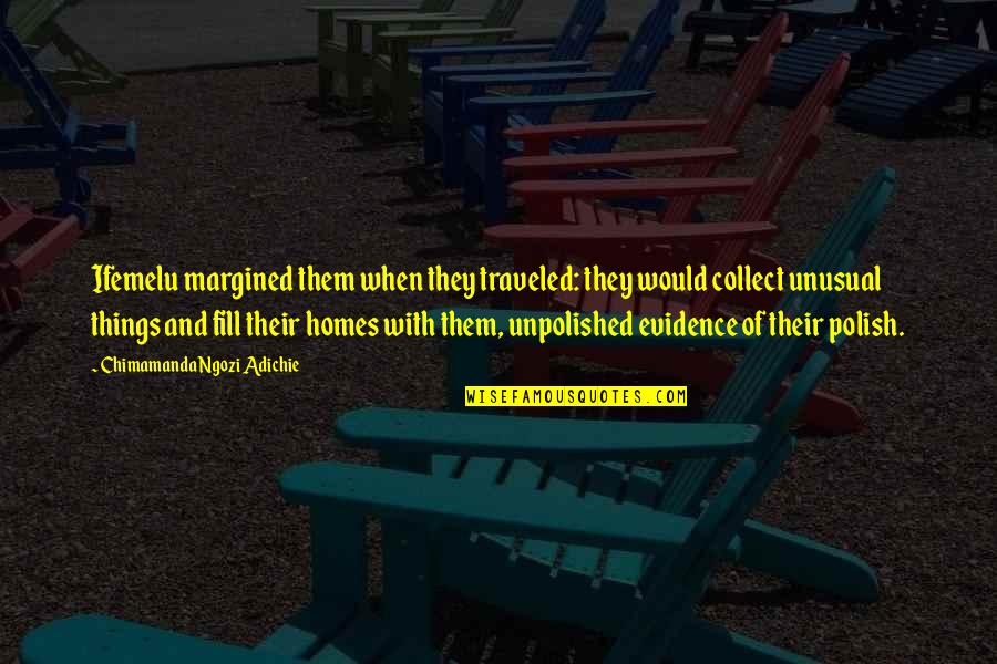 Sidonio Sokolov Quotes By Chimamanda Ngozi Adichie: Ifemelu margined them when they traveled: they would