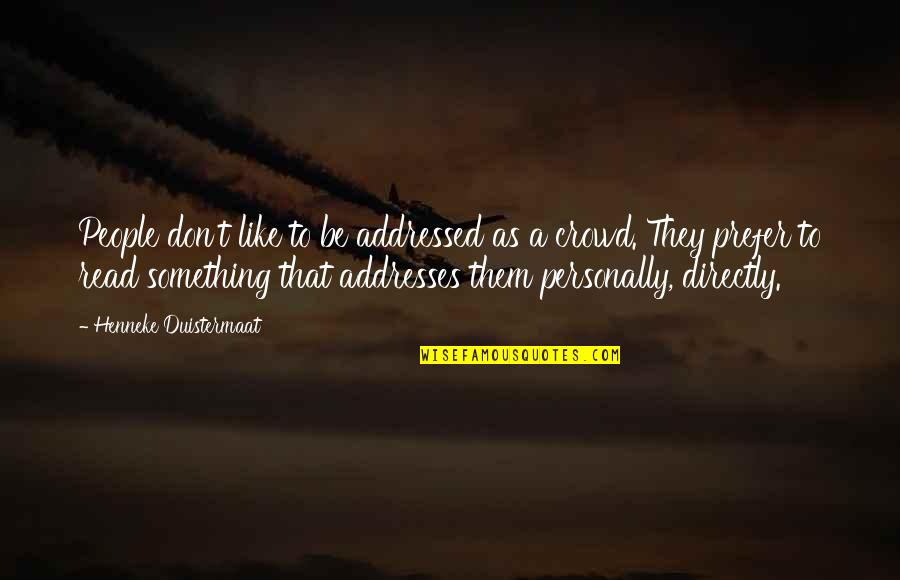 Sidonio Sokolov Quotes By Henneke Duistermaat: People don't like to be addressed as a