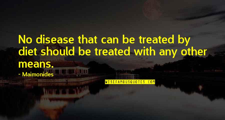 Sidonio Sokolov Quotes By Maimonides: No disease that can be treated by diet