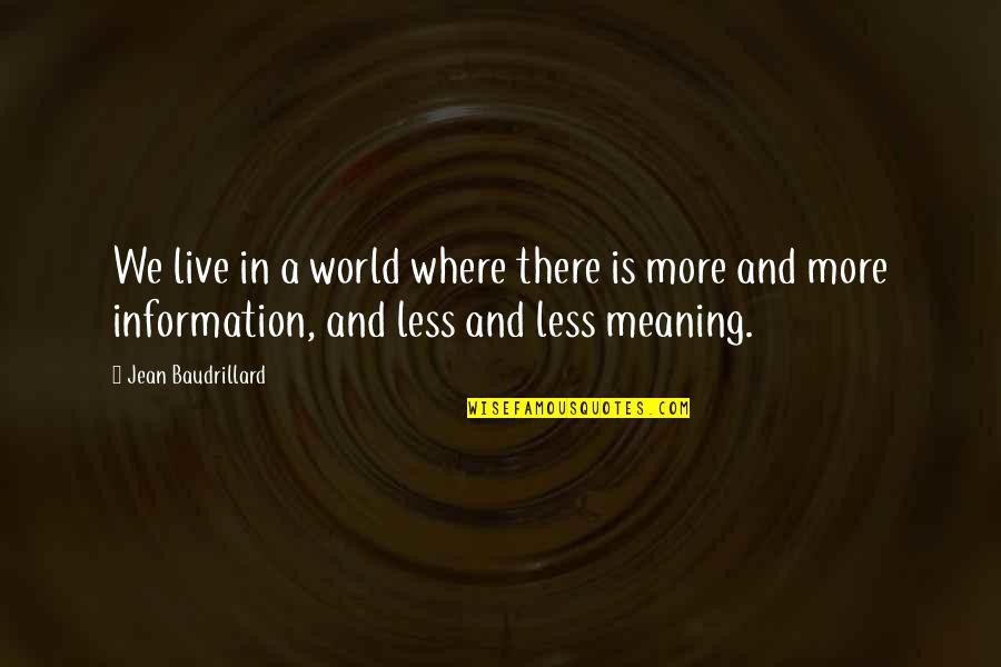 Sidorukun Quotes By Jean Baudrillard: We live in a world where there is Sidorukun Quotes By Jean Baudrillard: We live in a world where there is