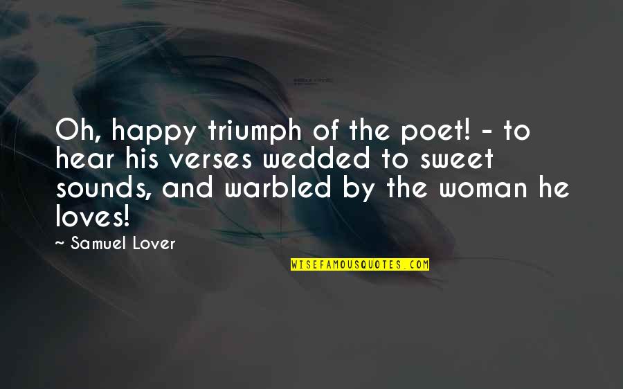 Sidroc Quotes By Samuel Lover: Oh, happy triumph of the poet! - to