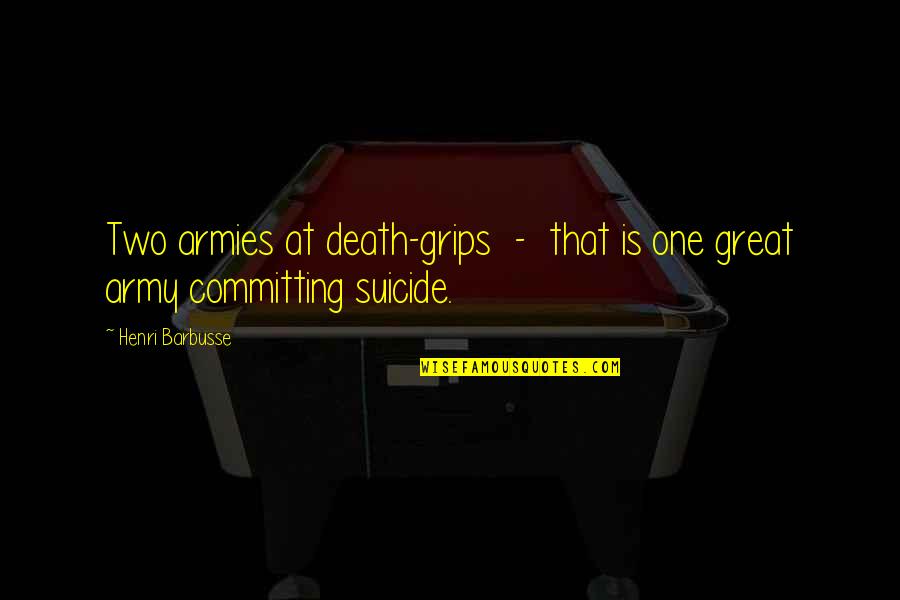 Sids Awareness Quotes By Henri Barbusse: Two armies at death-grips - that is one