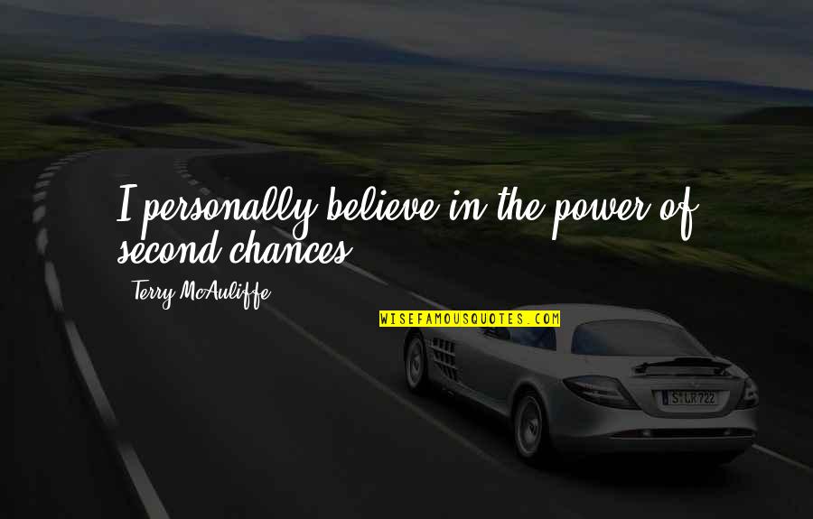 Sidste Rejse Quotes By Terry McAuliffe: I personally believe in the power of second Sidste Rejse Quotes By Terry McAuliffe: I personally believe in the power of second
