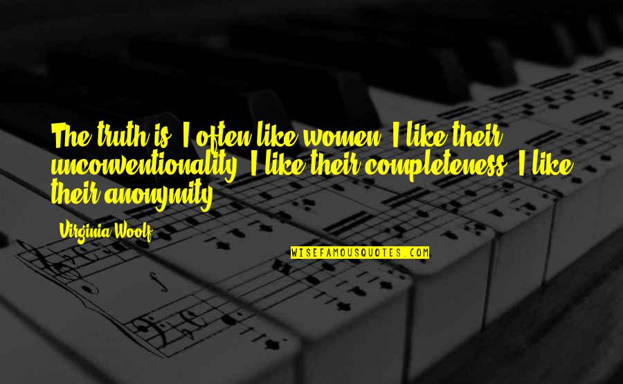 Sidste Rejse Quotes By Virginia Woolf: The truth is, I often like women. I Sidste Rejse Quotes By Virginia Woolf: The truth is, I often like women. I