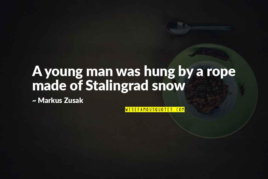 Sidumo Good Quotes By Markus Zusak: A young man was hung by a rope Sidumo Good Quotes By Markus Zusak: A young man was hung by a rope
