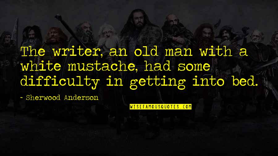 Siebenbuerger Club Quotes By Sherwood Anderson: The writer, an old man with a white Siebenbuerger Club Quotes By Sherwood Anderson: The writer, an old man with a white