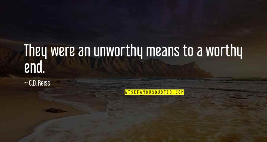 Siebler Building Quotes By C.D. Reiss: They were an unworthy means to a worthy