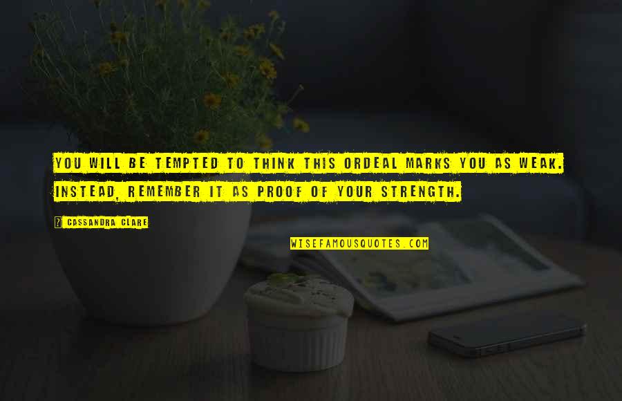 Siebler Building Quotes By Cassandra Clare: You will be tempted to think this ordeal