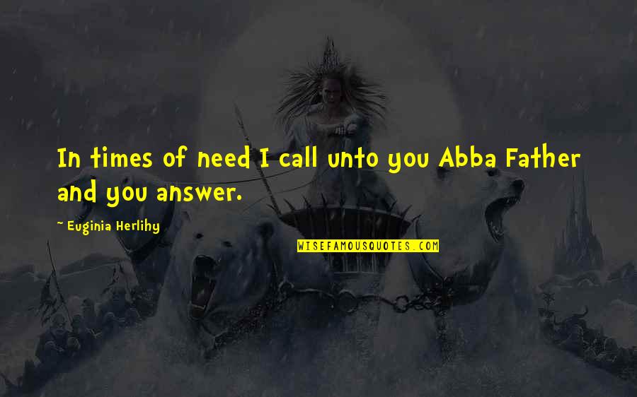Siebler Inc Quotes By Euginia Herlihy: In times of need I call unto you