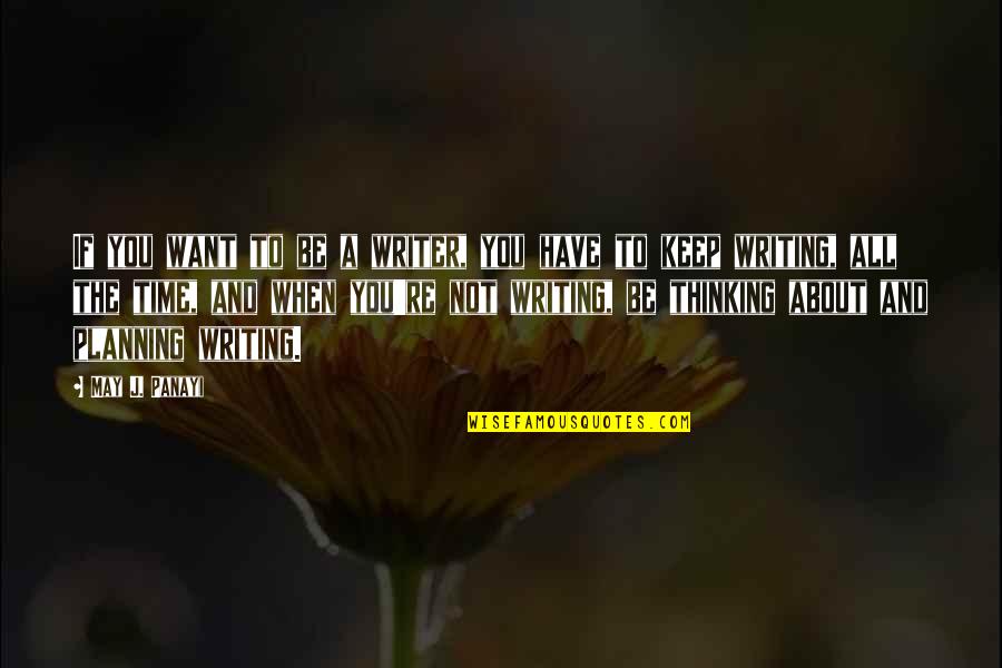 Siecinska Quotes By May J. Panayi: If you want to be a writer, you Siecinska Quotes By May J. Panayi: If you want to be a writer, you