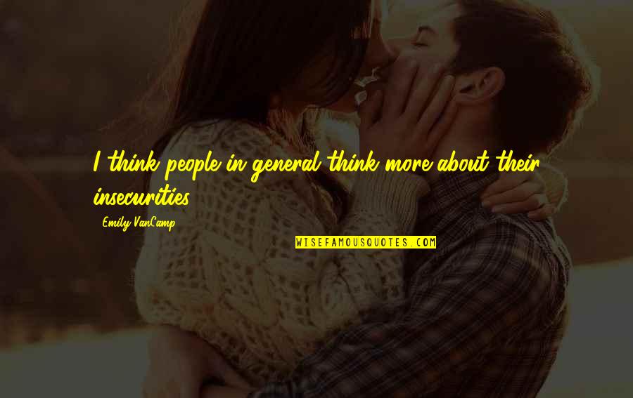 Siedepunkt Wasserstoff Quotes By Emily VanCamp: I think people in general think more about Siedepunkt Wasserstoff Quotes By Emily VanCamp: I think people in general think more about