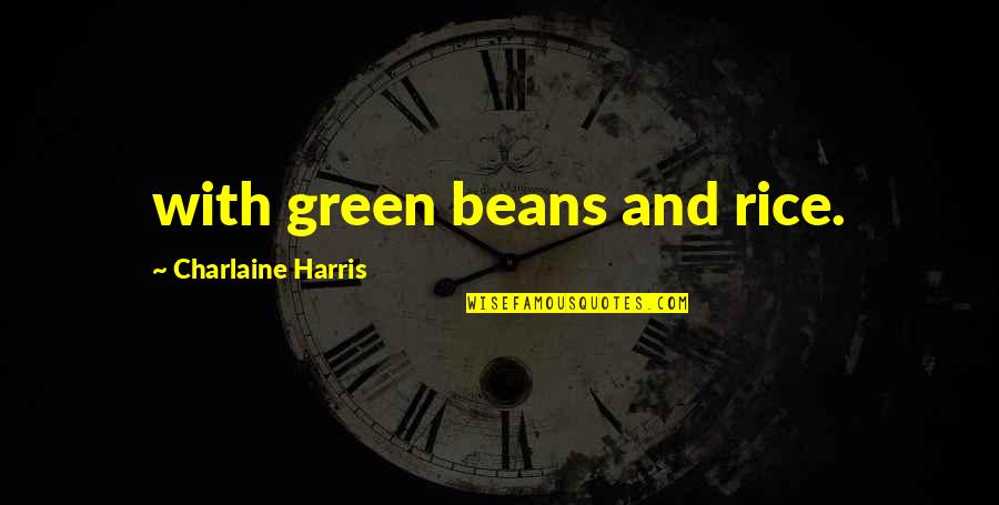 Siederburg Quotes By Charlaine Harris: with green beans and rice.
