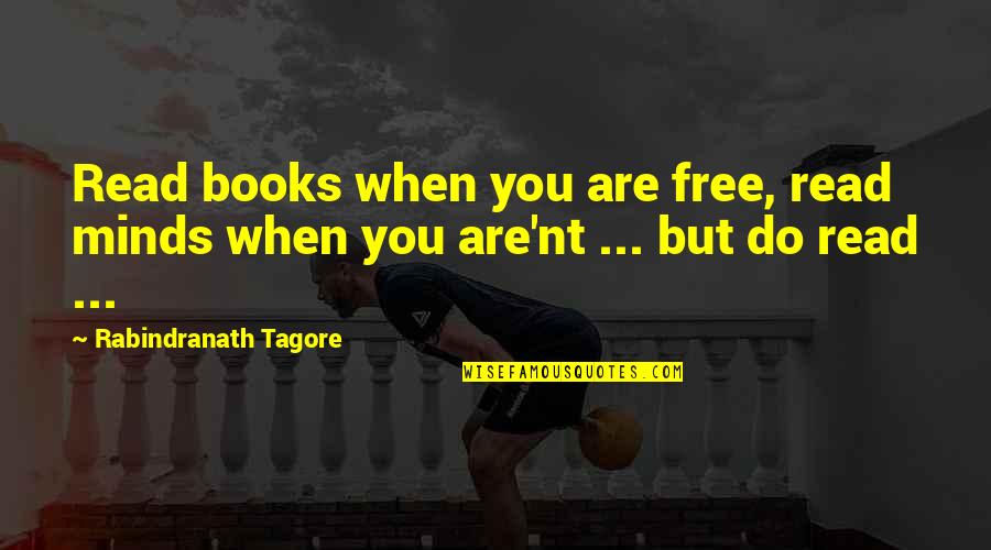 Siedhoff Cedars Quotes By Rabindranath Tagore: Read books when you are free, read minds