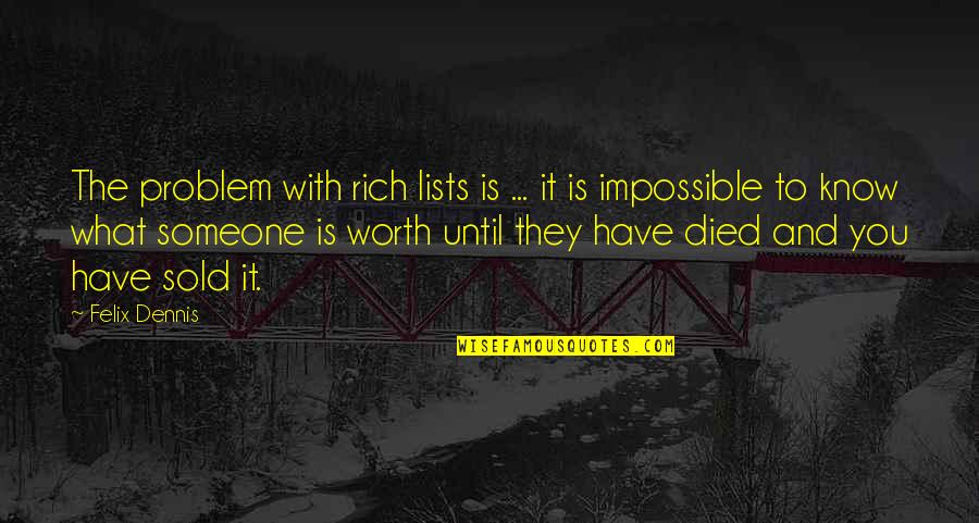 Siedlisko Sprzedam Quotes By Felix Dennis: The problem with rich lists is ... it