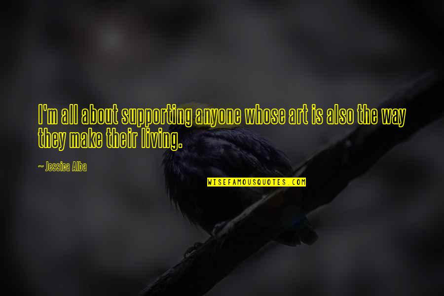 Siedziska Quotes By Jessica Alba: I'm all about supporting anyone whose art is