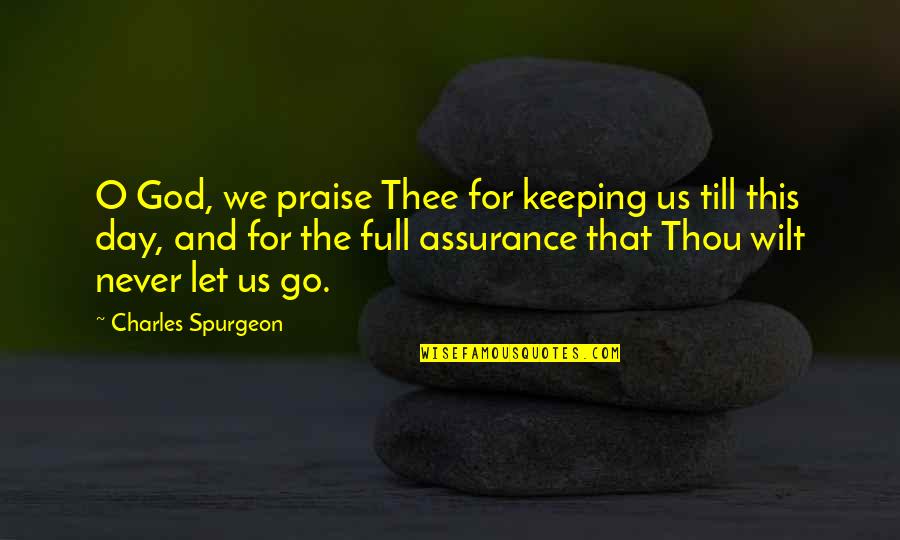 Sieg Quotes By Charles Spurgeon: O God, we praise Thee for keeping us