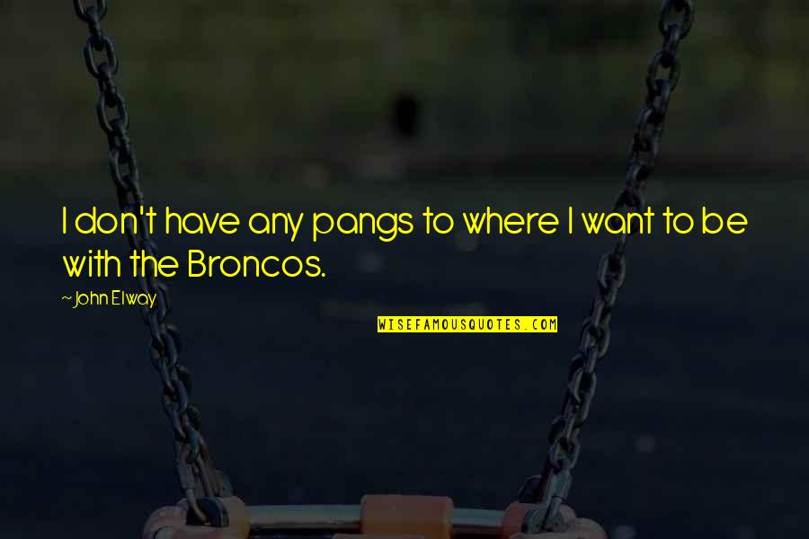 Siege Of Leningrad Quotes By John Elway: I don't have any pangs to where I