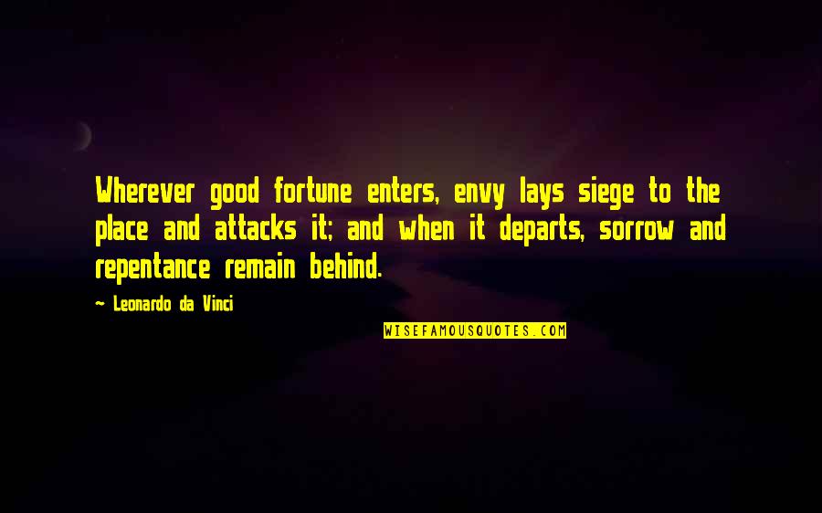 Siege Quotes By Leonardo Da Vinci: Wherever good fortune enters, envy lays siege to