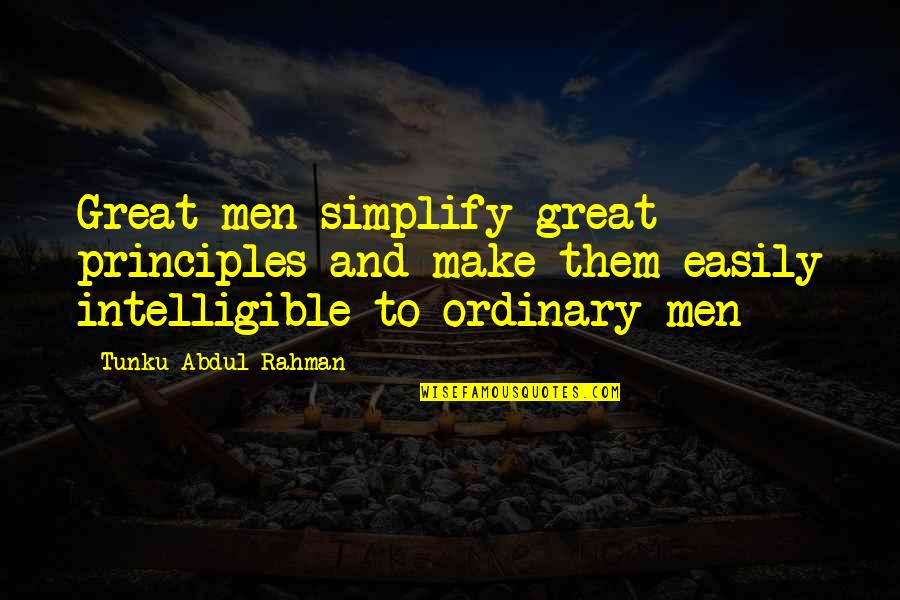 Siege Tanks Quotes By Tunku Abdul Rahman: Great men simplify great principles and make them