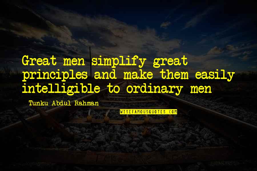 Siege Tanks Quotes By Tunku Abdul Rahman: Great men simplify great principles and make them Siege Tanks Quotes By Tunku Abdul Rahman: Great men simplify great principles and make them