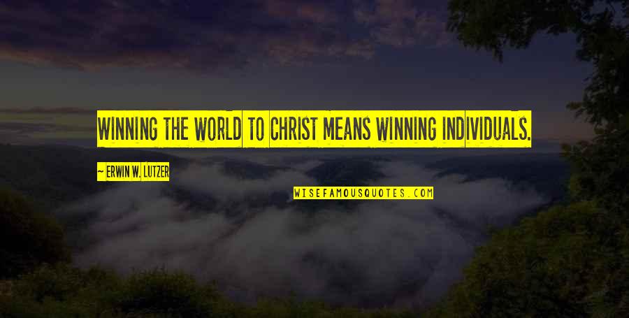 Siegelbaum Gastro Quotes By Erwin W. Lutzer: Winning the world to Christ means winning individuals.