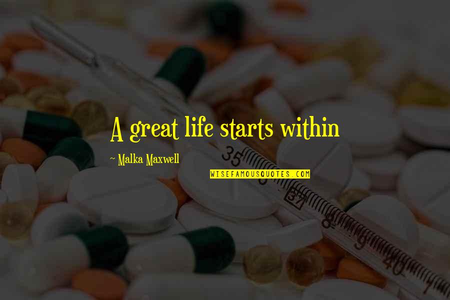 Siegelbaum Gastroenterology Quotes By Malka Maxwell: A great life starts within Siegelbaum Gastroenterology Quotes By Malka Maxwell: A great life starts within