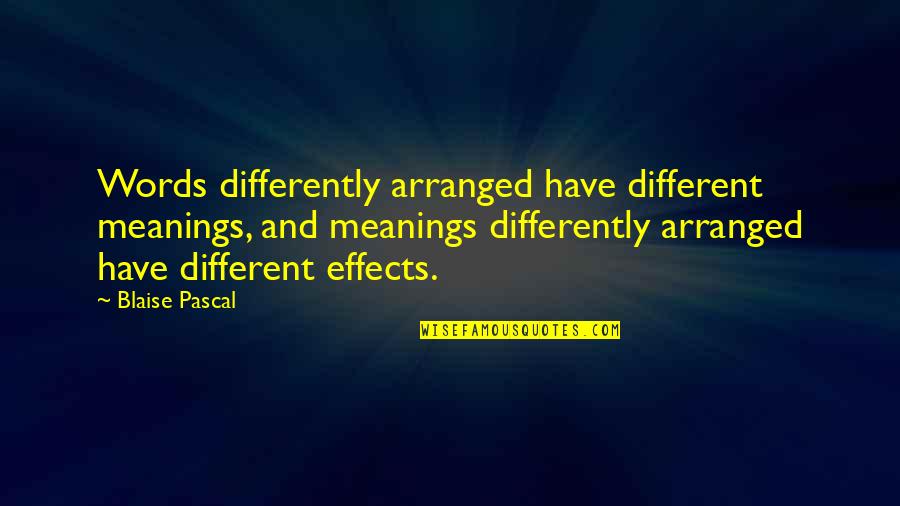 Siegfried Farnon Quotes By Blaise Pascal: Words differently arranged have different meanings, and meanings