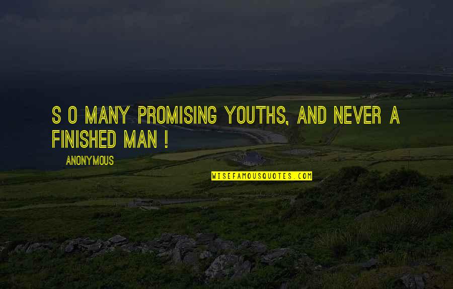 Siegfried Marcus Quotes By Anonymous: S o many promising youths, and never a