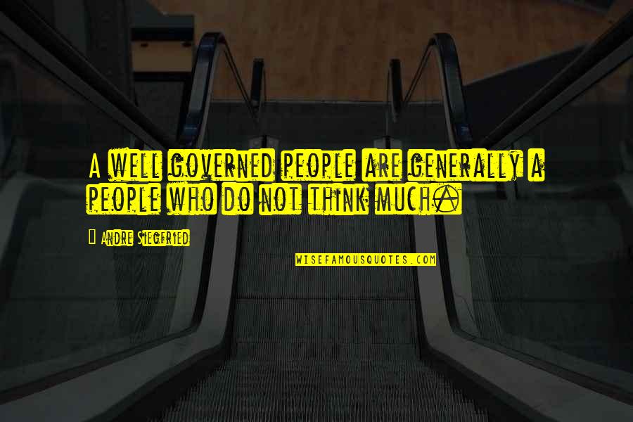 Siegfried Quotes By Andre Siegfried: A well governed people are generally a people Siegfried Quotes By Andre Siegfried: A well governed people are generally a people