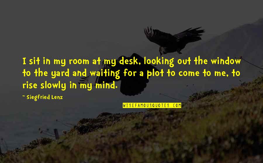 Siegfried Quotes By Siegfried Lenz: I sit in my room at my desk, Siegfried Quotes By Siegfried Lenz: I sit in my room at my desk,