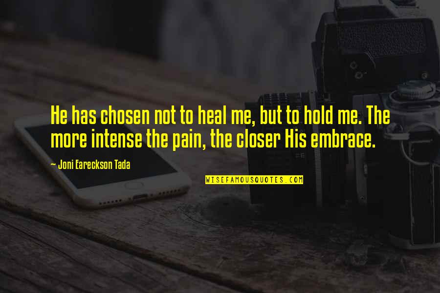 Siegfried Roy Quotes By Joni Eareckson Tada: He has chosen not to heal me, but Siegfried Roy Quotes By Joni Eareckson Tada: He has chosen not to heal me, but