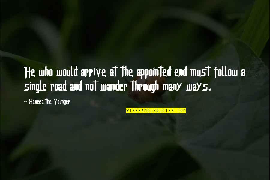 Siegfried Sassoon Famous Quotes By Seneca The Younger: He who would arrive at the appointed end